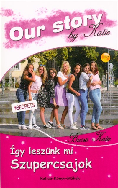 Így leszünk mi szupercsajok - Our Story by Katie
