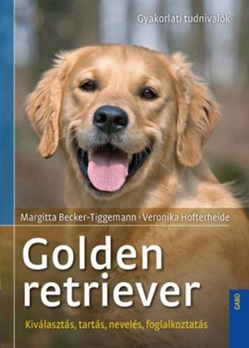 Golden retriever - Gyakorlati tudnivalók /Kiválasztás, tartás, nevelés, foglalkoztatás 1.Kép