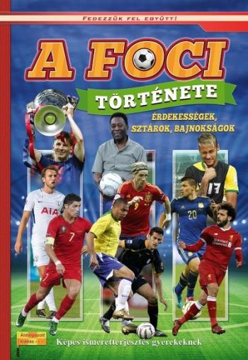 A foci története - Képes ismeretterjesztés gyerekeknek/Fedezzük fel együtt! (új, átdolgozott kiadás) 1.Kép