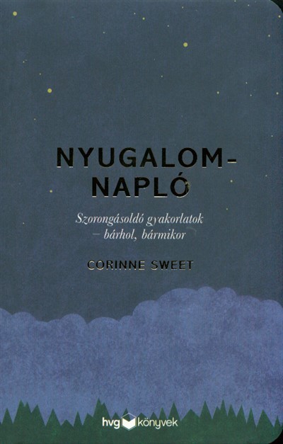 Nyugalomnapló /Szorongásoldó gyakorlatok - bárhol, bármikor