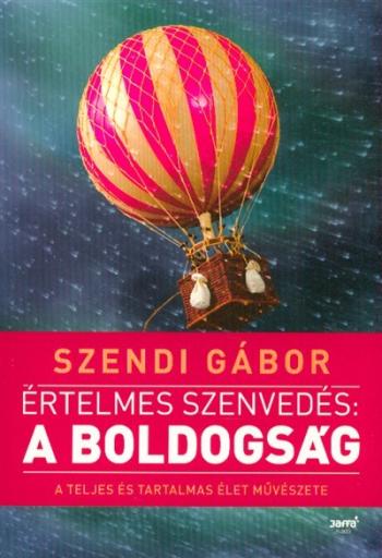 Értelmes szenvedés: A boldogság /A teljes és tartalmas élet művészete (2. kiadás) 1.Kép