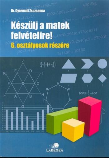 Készülj a matek felvételire! 6. osztályosok részére 1.Kép