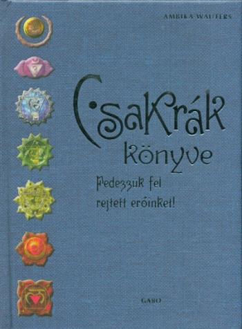 Csakrák könyve /Fedezzük fel rejtett erőinket! 1.Kép