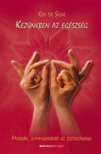 Kezünkben az egészség /Mudrák: kommunikáció az életerőnkkel /puha 1.Kép