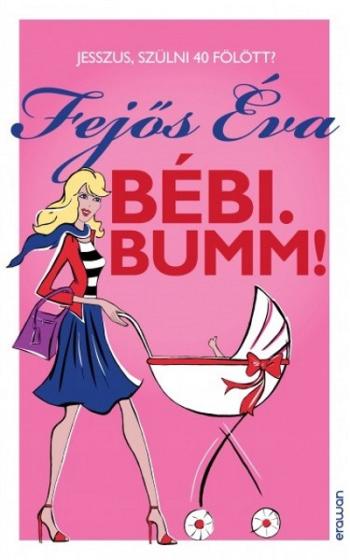 Bébi. Bumm! /Jesszus, szülni 40 fölött? 1.Kép
