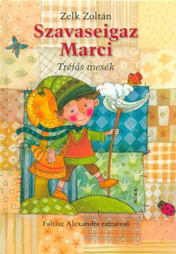 Szavaseigaz Marci /Tréfás mesék (2. kiadás) 1.Kép