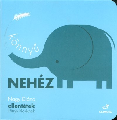 Könnyű - nehéz /Ellentétek könyv kicsiknek