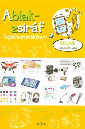 Ablak-Zsiráf foglalkoztatókönyv /Kütyük és az online világ 1.Kép