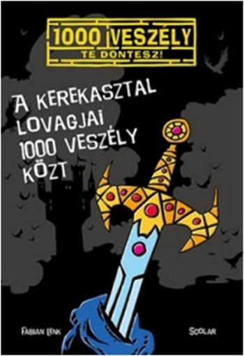 A kerekasztal lovagjai 1000 veszély közt /1000 veszély - Te döntesz! 1.Kép