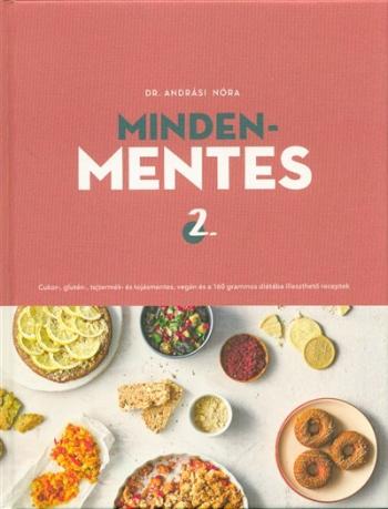Mindenmentes 2. /Cukor-, glutén-, tejtermék- és tojásmentes, vegán és 160 grammos diétába illeszthető receptek 1.Kép