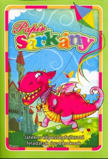 Papírsárkány - Játékos képességfejlesztő feladatok óvodásoknak 1.Kép