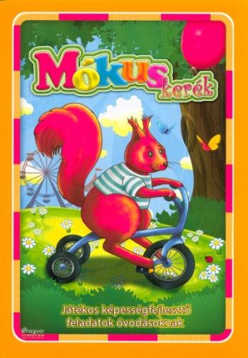 Mókuskerék - Játékos képességfejlesztő feladatok óvodásoknak 1.Kép