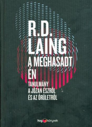 A meghasadt én /Tanulmányok a józan észről és az őrületről 1.Kép