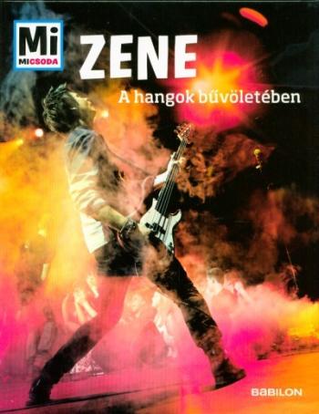 Zene - A hangok bűvöletében /Mi Micsoda 1.Kép