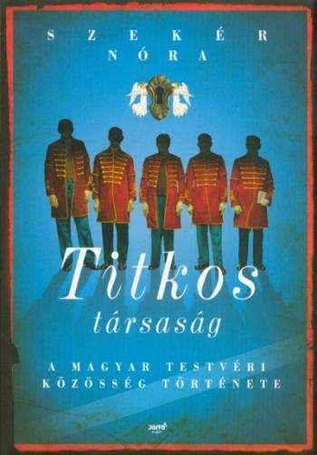 Titkos társaság /A magyar testvéri közösség története 1.Kép