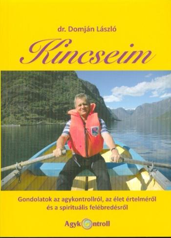 Kincseim /Gondolatok az agykontrollról, az élet értelméről és a spirituális felébredésről 1.Kép