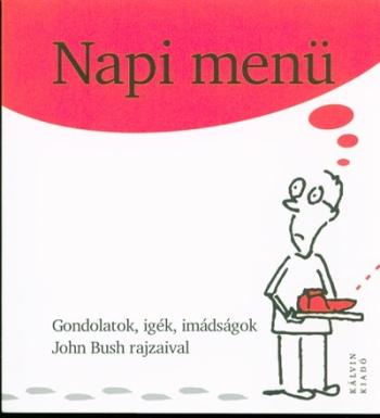 Napi menü /Gondolatok, igék, imádságok john bush rajzaival 1.Kép