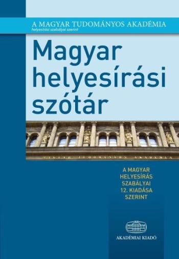 Magyar helyesírási szótár /A magyar helyesírás szabályai 12. kiadása szerint 1.Kép