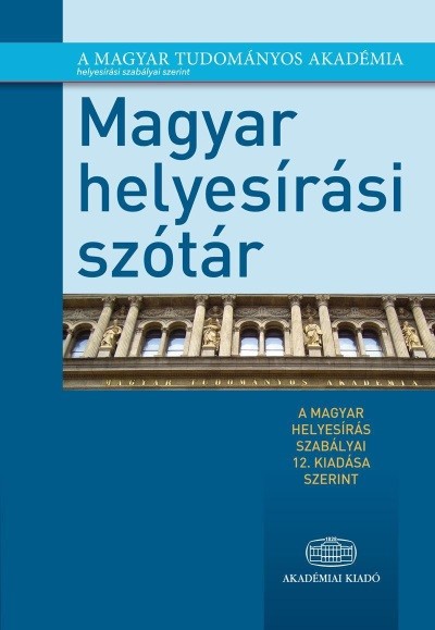 Magyar helyesírási szótár /A magyar helyesírás szabályai 12. kiadása szerint