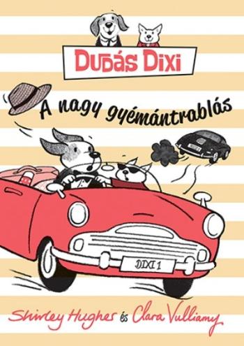 A nagy gyémántrablás /Dudás Dixi 1.Kép