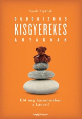 Buddhizmus kisgyerekes anyáknak /Éld meg harmóniában a káoszt! 1.Kép