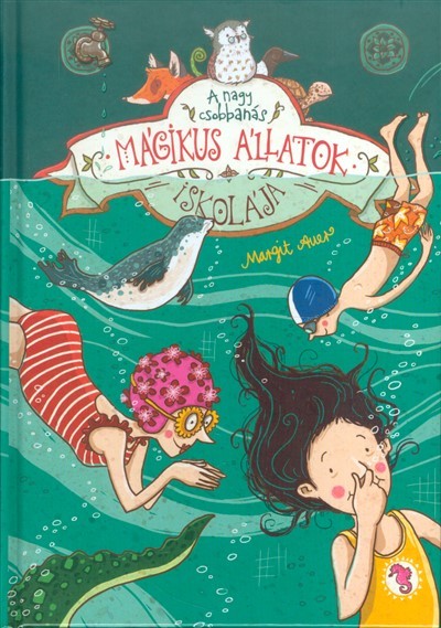 Mágikus állatok iskolája 6. /A nagy csobbanás