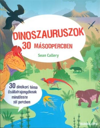 Dinoszauruszok 30 másodpercben /30 dinókori téma ősállatrajongóknak mindössze fél percben 1.Kép