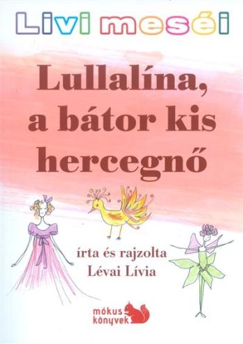 LULLALÍNA, A BÁTOR KIS HERCEGNŐ /LIVI MESÉI 1.Kép
