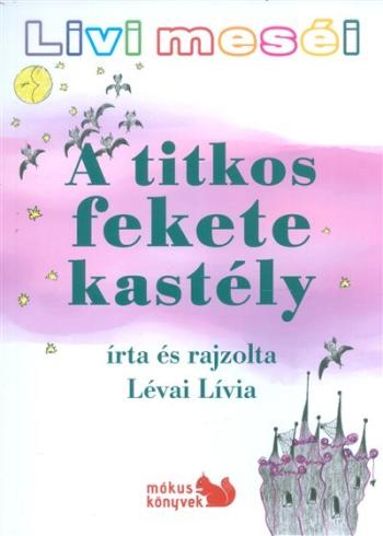 A TITKOS FEKETE KASTÉLY /LIVI MESÉI 1.Kép