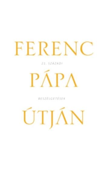Ferenc Pápa útján /21. századi beszélgetések 1.Kép