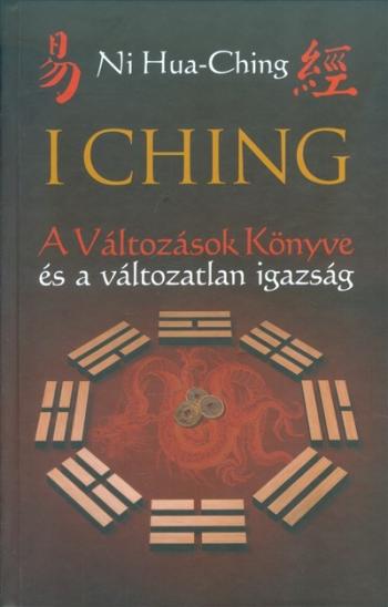 I Ching /A változások könyve és a változatlan igazság 1.Kép
