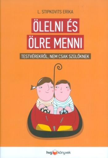 Ölelni és ölre menni /Testvérekről, nem csak szülőknek 1.Kép