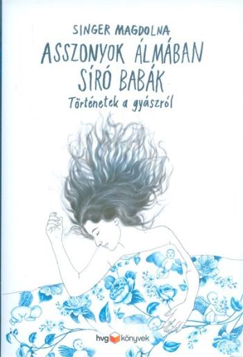 Asszonyok álmában síró babák /Történetek a gyászról 1.Kép