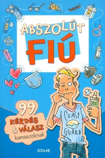 Abszolút fiú /99 kérdés + válasz kamaszoknak 1.Kép