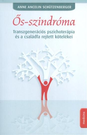 Ős-szindróma /Transzgenerációs pszichoterápia és a családfa rejtett kötelékei 1.Kép