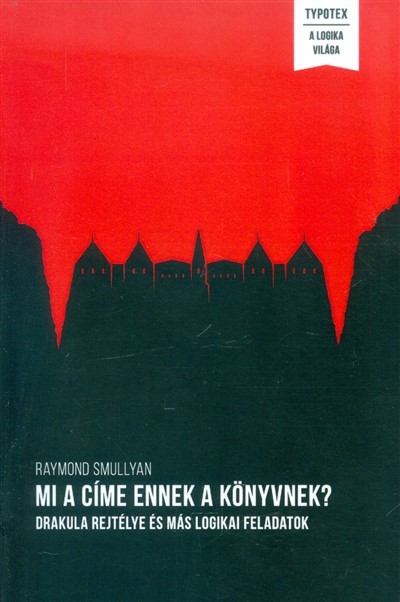 Mi a címe ennek a könyvnek? /Drakula rejtélye és más logikai feladatok