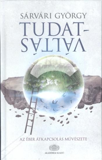 Tudatváltás /Az éber átkapcsolás művészete 1.Kép