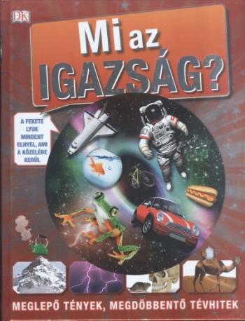 Mi az igazság? /Meglepő tények, megdöbbentő tévhitek 1.Kép