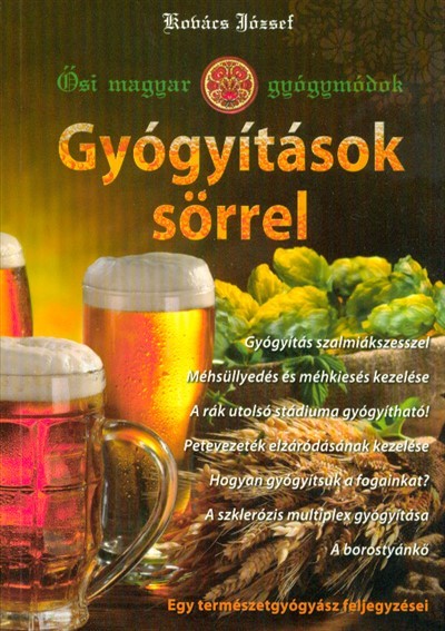 Gyógyítások sörrel /Ősi magyar gyógymódok