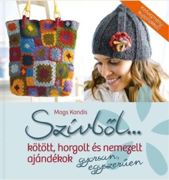 Szívből... Kötött, horgolt és nemezelt ajándékok gyorsan, egyszerűen 1.Kép