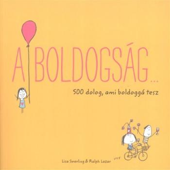 A boldogság... /500 dolog, ami boldoggá tesz 1.Kép