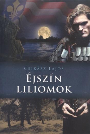 Éjszín liliomok /Anjou-lobogók alatt 1.Kép