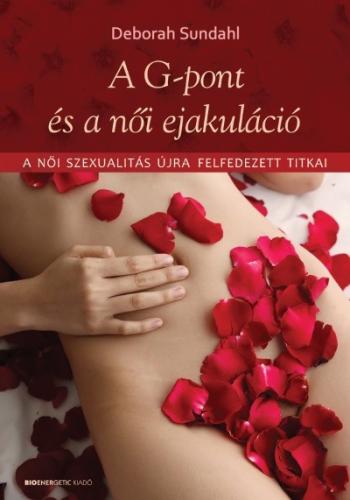 A G-pont és a női ejakuláció /A női szexualitás újra felfedezett titkai 1.Kép