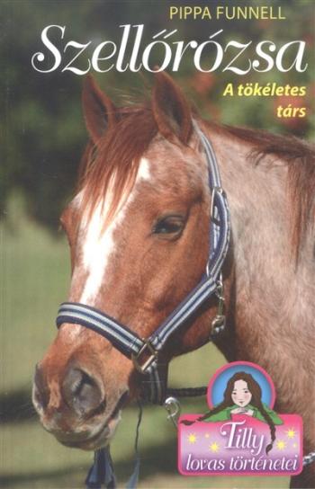 Szellőrózsa - A tökéletes társ /Tilly lovas történetei 3. 1.Kép