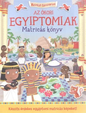 Az ókori Egyiptomiak - Matricás könyv /Matricás történelem 1.Kép