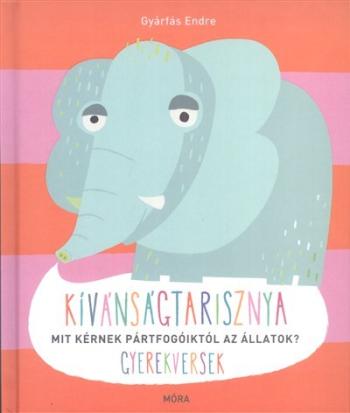 Kívánságtarisznya - Mit kérnek pártfogóiktól az állatok? /Gyerekversek 1.Kép