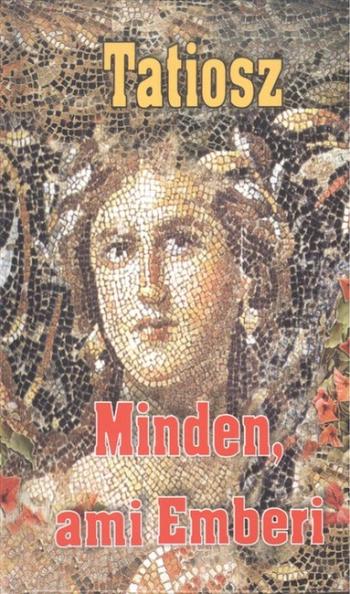 Minden, ami emberi /Tatiosz 1.Kép