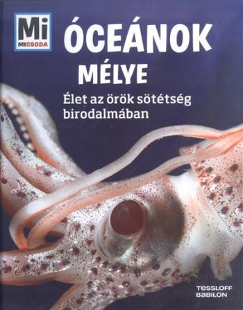 Óceánok mélye - Élet az örök sötétség birodalmában /Mi Micsoda 17. 1.Kép