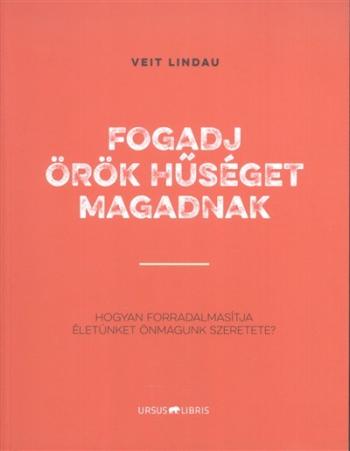 Fogadj örök hűséget magadnak /Hogyan forradalmasította életünket önmagunk szeretete? 1.Kép