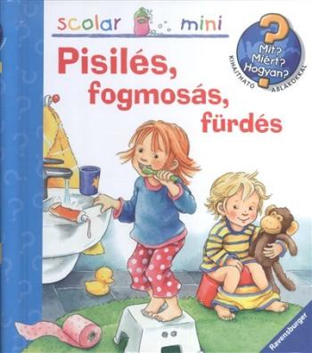 Pisilés, fogmosás, fürdés - Mit? Miért? Hogyan? /Scolar mini 31. 1.Kép